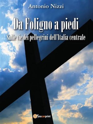cover image of Da Foligno a piedi. Sulle vie dei pellegrini dell'Italia centrale